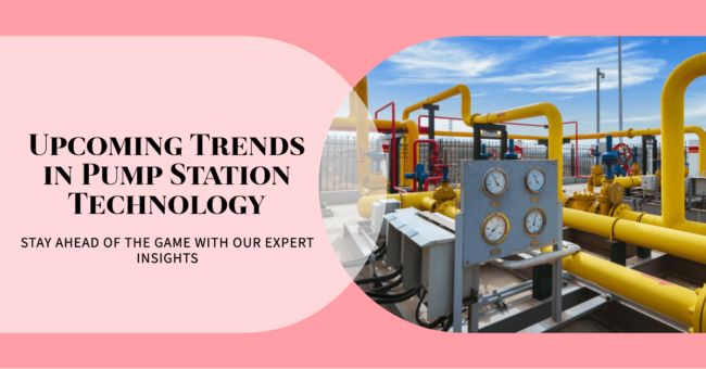 Get Ahead with the Latest Trends in Pump Station Technology